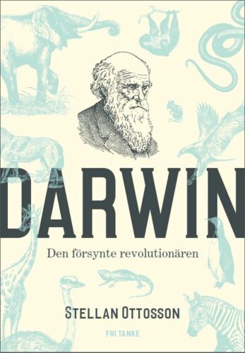 Darwin. Den försynte revolutionären